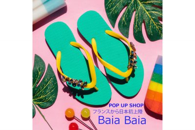 【フェア】日本初上陸！　キラッキラなビーサン〈Baia Baia〉POP UP SHOP