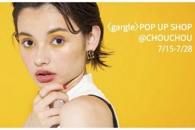 【フェア】個性的なアクセサリーで、夏のファッションをもっと楽しむ〈gargle〉POP UP SHOP@CHOUCHOU