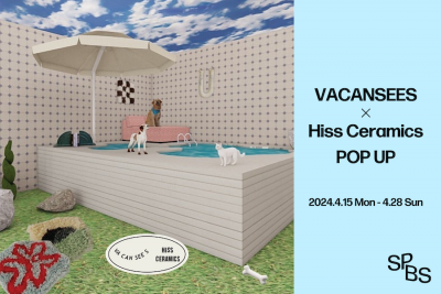 【フェア】〈VACANSEES（ヴァカンス）〉×〈Hiss Ceramics（ヒスセラミックス）〉POP UP @ SPBS本店